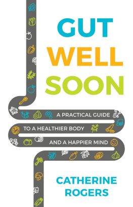Catherine Rogers - Gut Well Soon: A Practical Guide to a Healthier Body and a Happier Mind