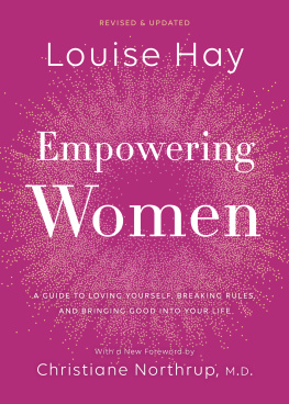 Louise Hay - Empowering Women: A Guide to Loving Yourself, Breaking Rules, and Bringing Good into Your Life