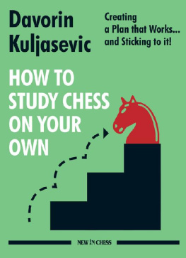 Davorin Kuljasevic How to Study Chess on Your Own: Creating a Plan that Works… and Sticking to it!