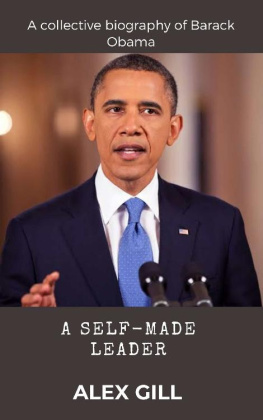 Alex Gill - A self-made leader: A collective biography of Barack Obama