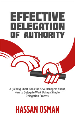 Hassan Osman - Effective Delegation of Authority: A (Really) Short Book for New Managers About How to Delegate Work Using a Simple Delegation Process