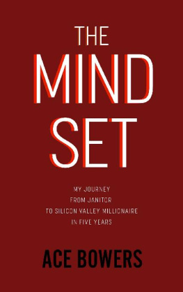 Ace Bowers The Mindset: My Journey from Janitor to Silicon Valley Millionaire in Five Years