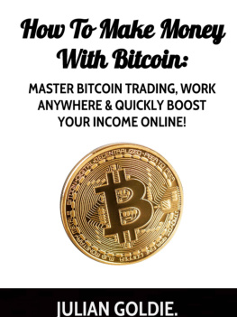 King Passive How To Make Money With Bitcoin: Master Bitcoin Trading, Work Anywhere & Quickly Boost Your Income!