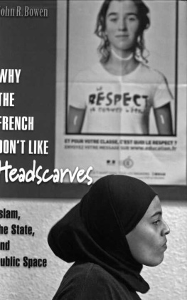 John R. Bowen Why the French Dont Like Headscarves: Islam, the State, and Public Space