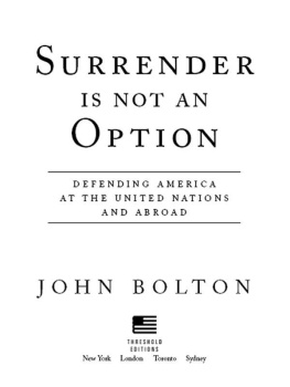 John R. Bolton Surrender Is Not an Option: Defending America at the United Nations