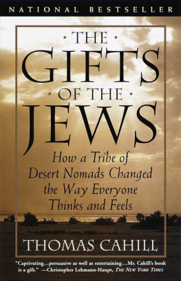 Cahill - The Gifts of the Jews: How a Tribe of Desert Nomads Changed the Way Everyone Thinks and Feels