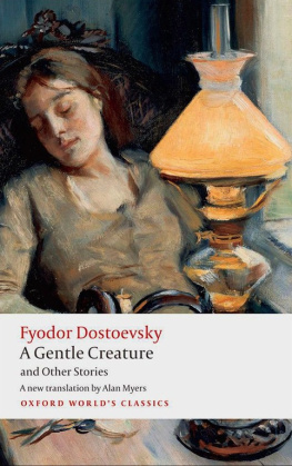 Dostoevsky Fyodor - A Gentle Creature and Other Stories: White Nights; A Gentle Creature; The Dream of a Ridiculous Man