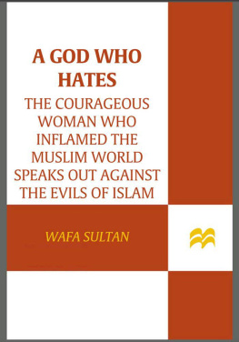 Sultan A God Who Hates: The Courageous Woman Who Inflamed the Muslim World Speaks Out Against the Evils of Islam