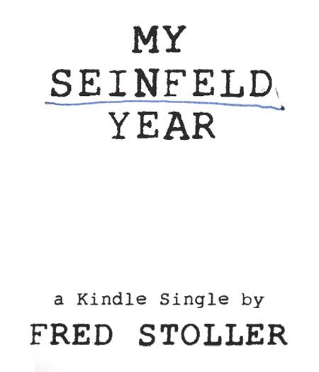 MY SEINFELD YEAR The life of a perennial TV guest 2012 Fred Stoller All - photo 1