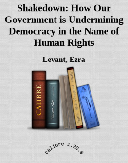 Levant - Shakedown: How Our Government is Undermining Democracy in the Name of Human Rights