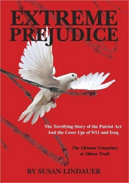 Lindauer - EXTREME PREJUDICE-- The Terrifying Story of the Patriot Act and the Cover Ups of 9/11 and Iraq