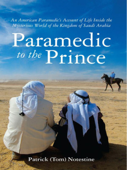 Notestine Paramedic to the Prince: An American Paramedics Account of Life Inside the Mysterious World of the Kingdom of Saudi Arabia