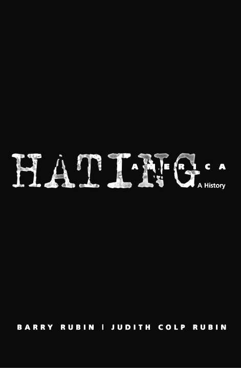 Hating America A History BARRY R UBIN JUDITH COLP RUBIN HATING AMERICA - photo 1