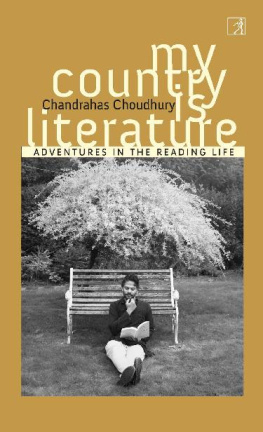 Chandrahas Choudhury - My Country Is Literature: Adventures in the Reading Life