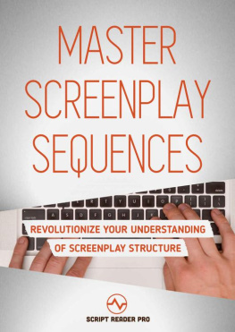 Alex Bloom - Master Screenplay Sequences: The Ultimate Guide To Making Screenwriting Structure That Much Easier