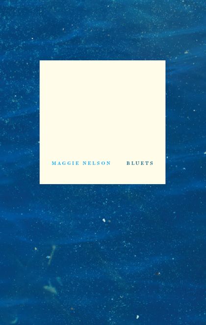 BLUETS WAVE BOOKS SEATTLE AND NEW YORK MAGGIE NELSON BLUETS - photo 1