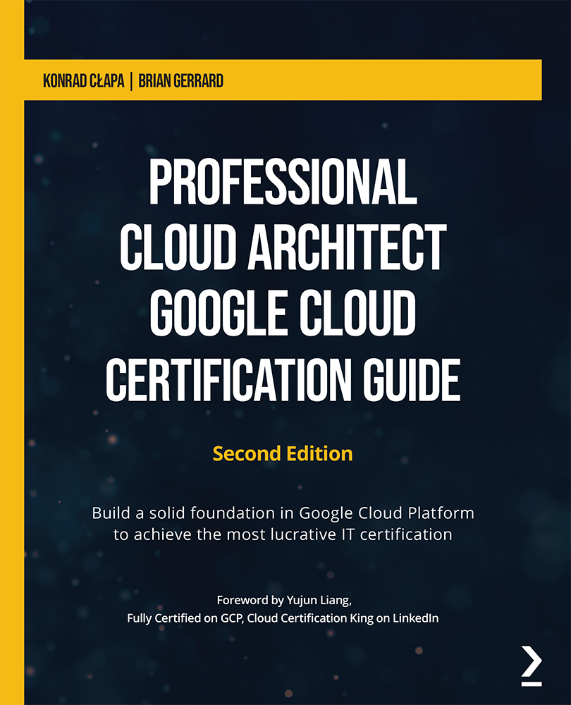 Professional Cloud Architect Google Cloud Certification Guide Second Edition - photo 1