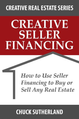 Chuck Sutherland - Creative Seller Financing: How to Use Seller Financing to Buy or Sell Any Real Estate (Creative Real Estate Series Book 1)