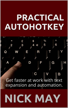 Nick May Practical AutoHotkey: Get faster at work with text expansion and automation.