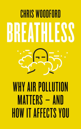 Chris Woodford Breathless: Why Air Pollution Matters - And How It Affects You