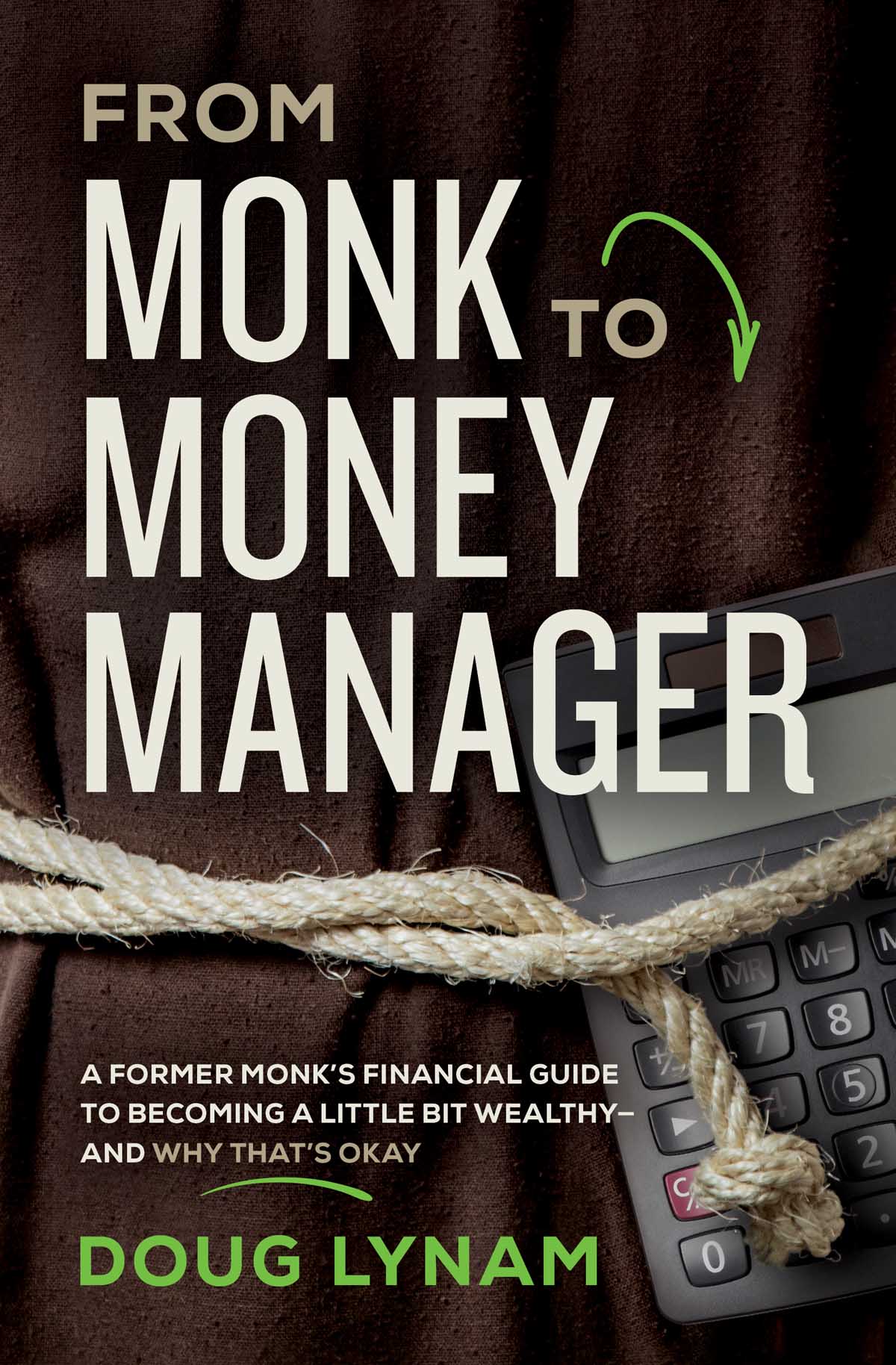 PRAISE FOR FROM MONK TO MONEY MANAGER A monk a Marine and a money manager - photo 1