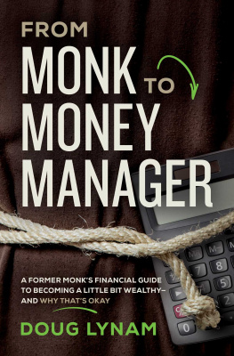 Lynam Douglas - From Monk to Money Manager: A Former Monk’s Financial Guide to Becoming a Little Bit Wealthy---and Why That’s Okay