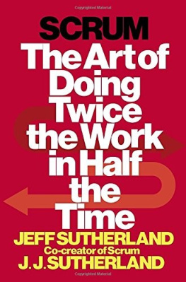 Jeff Sutherland Scrum: The Art of Doing Twice the Work in Half the Time