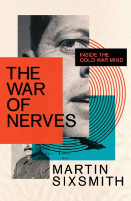 Martin Sixsmith - The War of Nerves - Inside the Cold War Mind