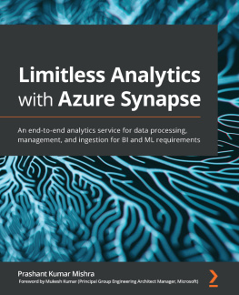Prashant Kumar Mishra - Limitless Analytics with Azure Synapse: An end-to-end analytics service for data processing, management, and ingestion for BI and ML requirements