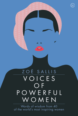Zoe Sallis - Voices of Powerful Women: 40 Inspirational Interviews: Words of Wisdom from 40 of the Worlds Most Inspiring Women