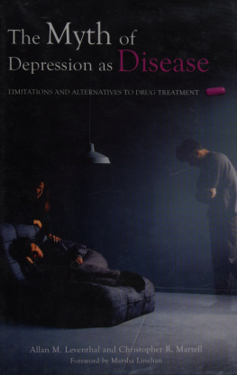 Allan Leventhal The myth of depression as disease: limitations and alternatives to drug treatment
