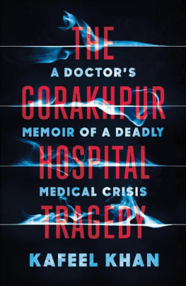 Dr. Kafeel Khan - The Gorakhpur Hospital Tragedy: A Doctors Memoir of a Deadly Medical Crisis