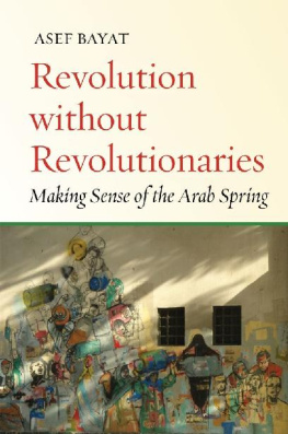 Asef Bayat - Revolution without Revolutionaries - making sense of the Arab spring