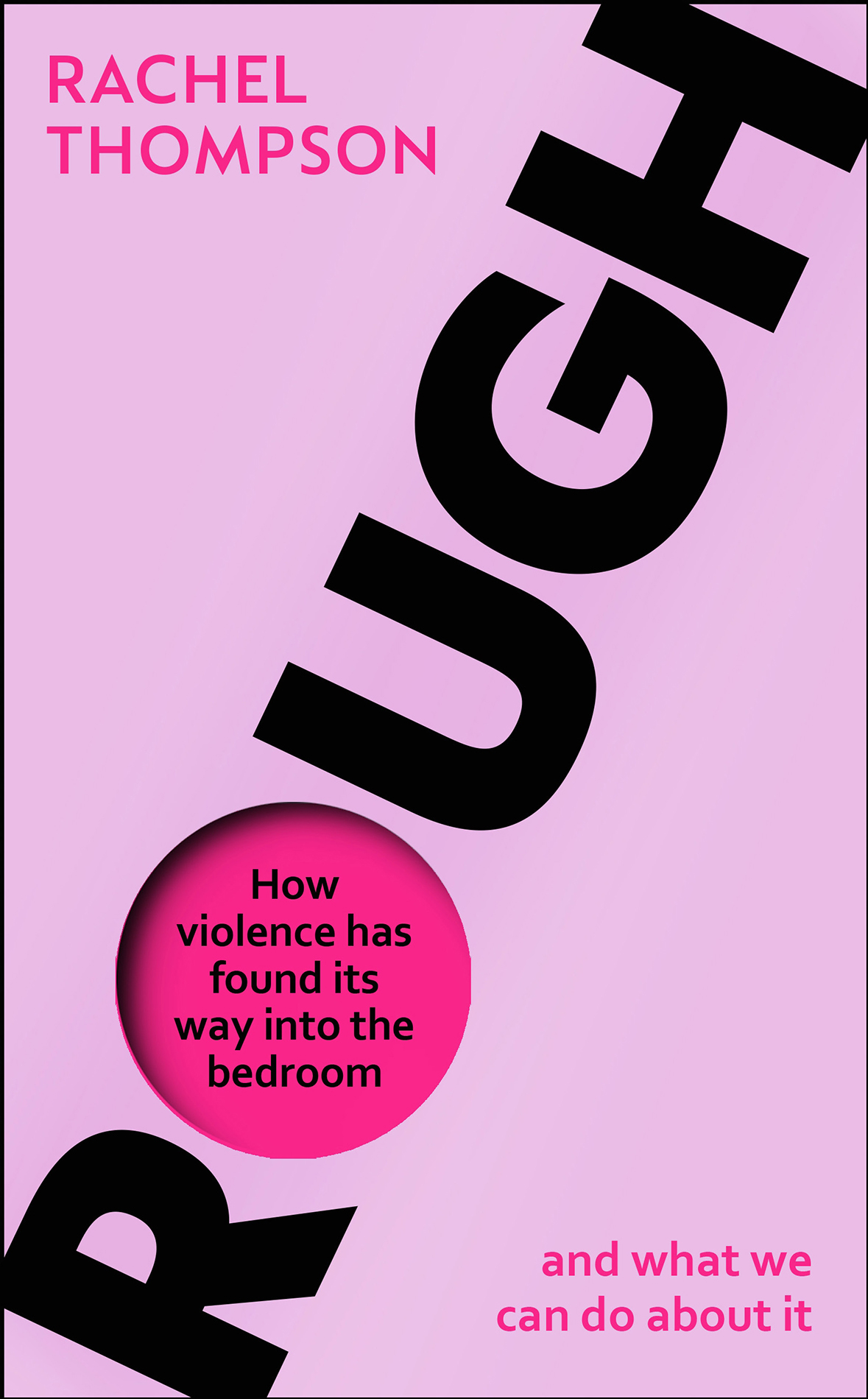 Rachel Thompson ROUGH How violence has found its way into the bedroom and what - photo 1