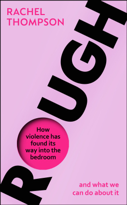 Rachel Thompson Rough: How Violence Has Found Its Way Into the Bedroom and What We Can Do About It