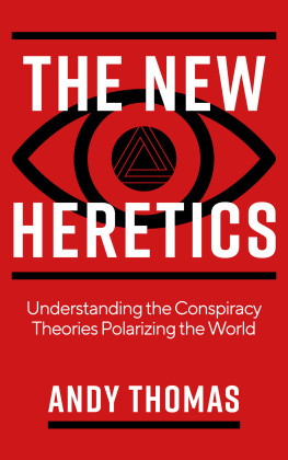 Andy Thomas The New Heretics: Understanding the Conspiracy Theories Polarizing the World