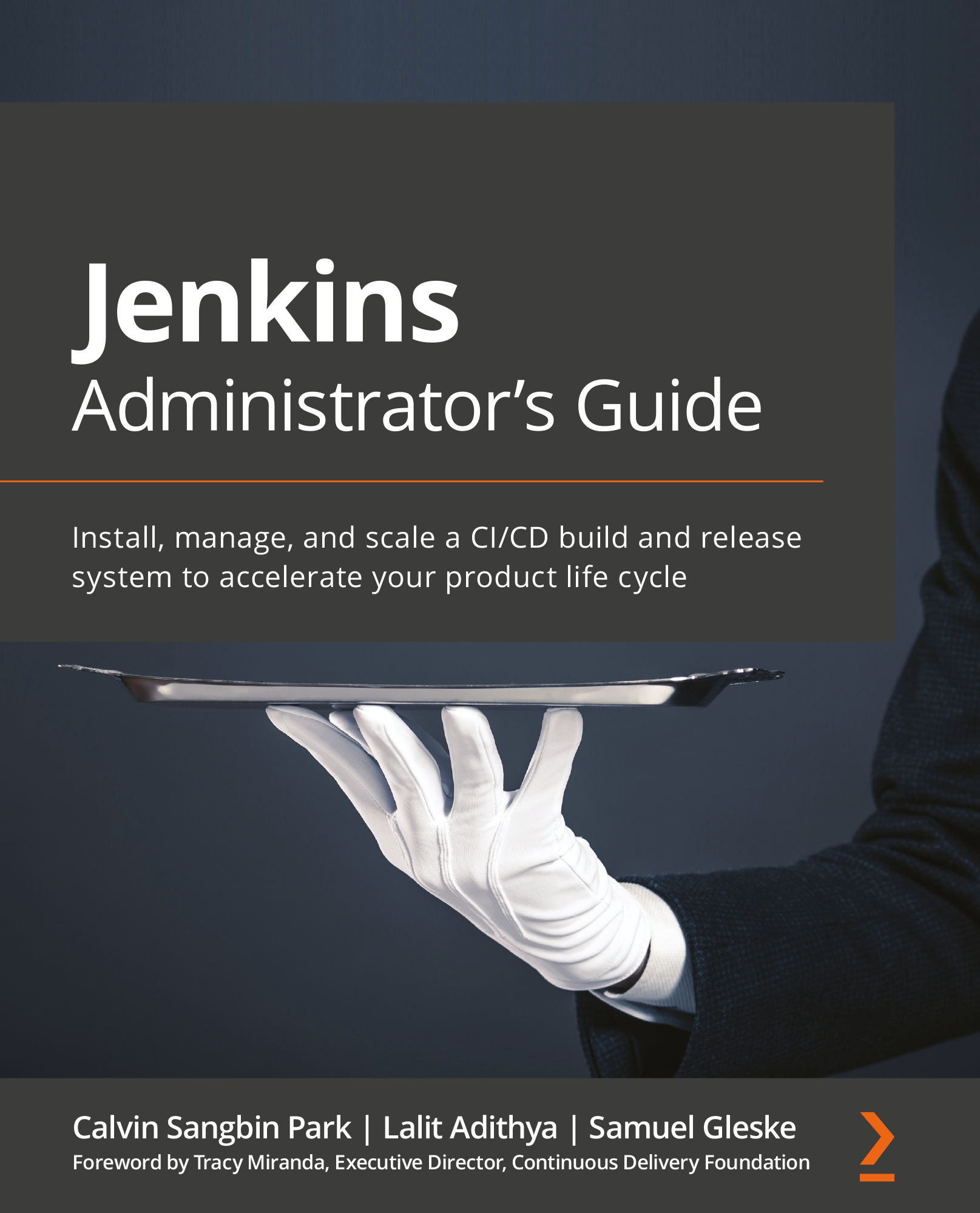 Jenkins Administrators Guide Install manage and scale a CICD build and - photo 2