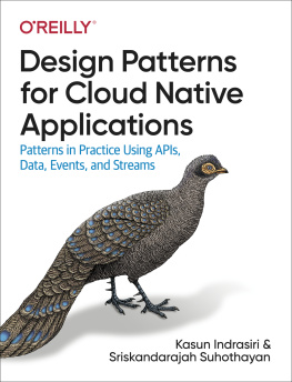 Kasun Indrasiri - Design Patterns for Cloud Native Applications: Patterns in Practice Using APIs, Data, Events, and Streams