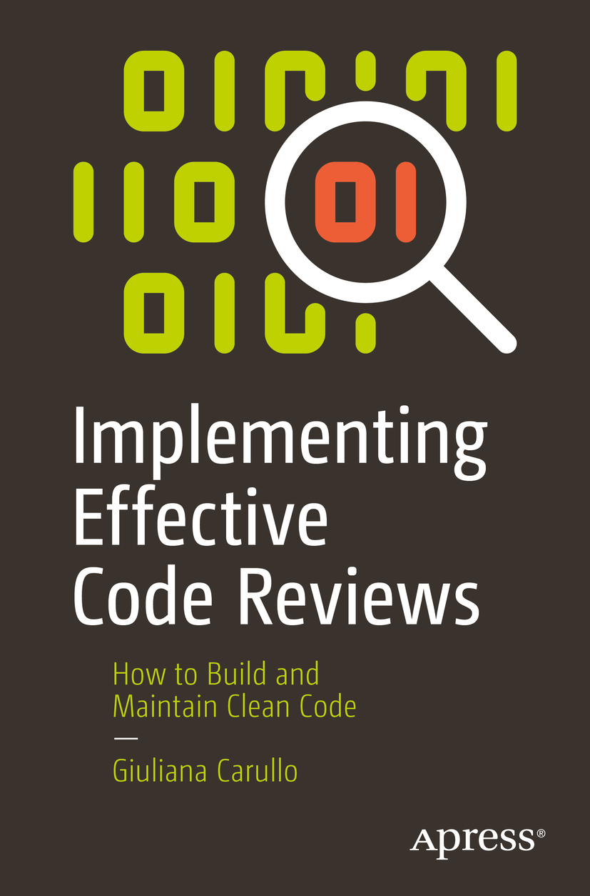 Giuliana Carullo Implementing Effective Code Reviews How to Build and - photo 1