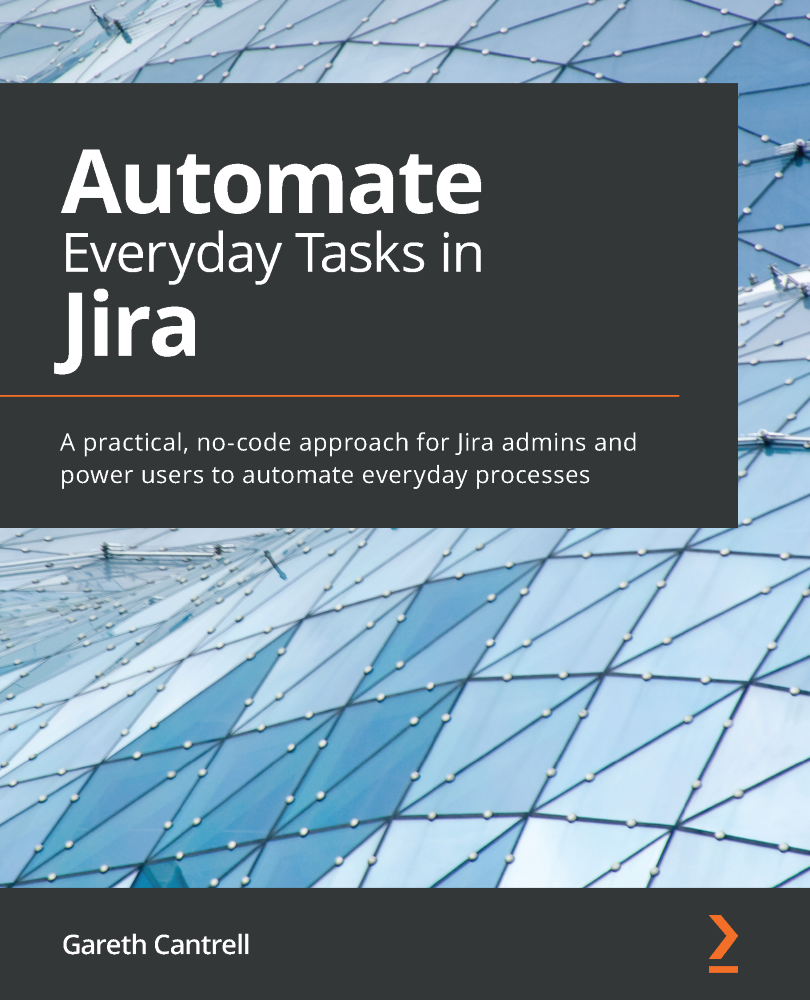 Automate Everyday Tasks in Jira A practical no-code approach for Jira admins - photo 1