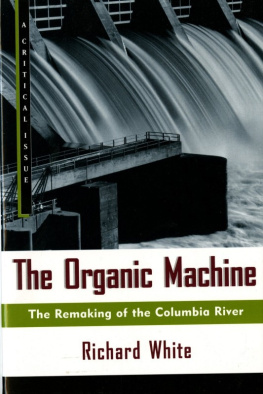 Richard White - The Organic Machine: The Remaking of the Columbia River