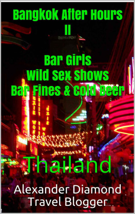 Alexander Diamond Travel Blogger - Bangkok After Hours II Bar Girls Wild Sex Shows Bar Fines & Cold Beer: Thailand (Bangkok After HoursII Book 2)