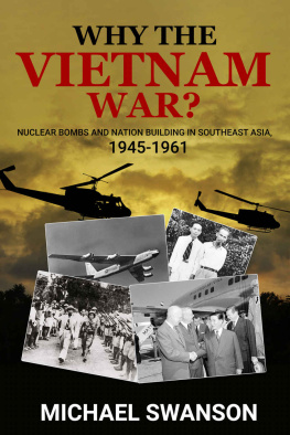 Michael Swanson Why The Vietnam War?: Nuclear Bombs and Nation Building in Southeast Asia, 1945-1961