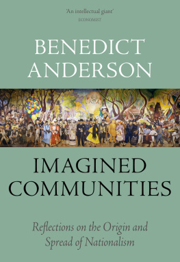 Benedict Anderson Imagined Communities: Reflections on the Origin and Spread of Nationalism