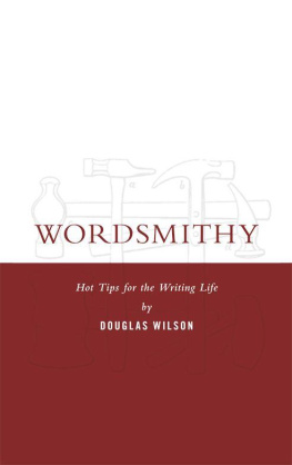 Douglas Wilson - Wordsmithy: Hot Tips for the Writing Life