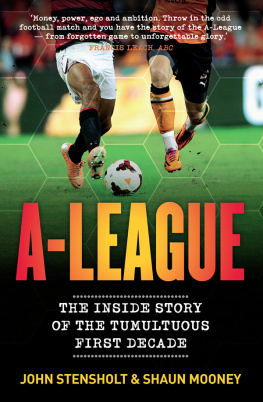 John Stensholt - A-League: The Inside Story of the Tumultuous First Decade