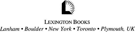 Published by Lexington Books A wholly owned subsidiary of The Rowman - photo 1