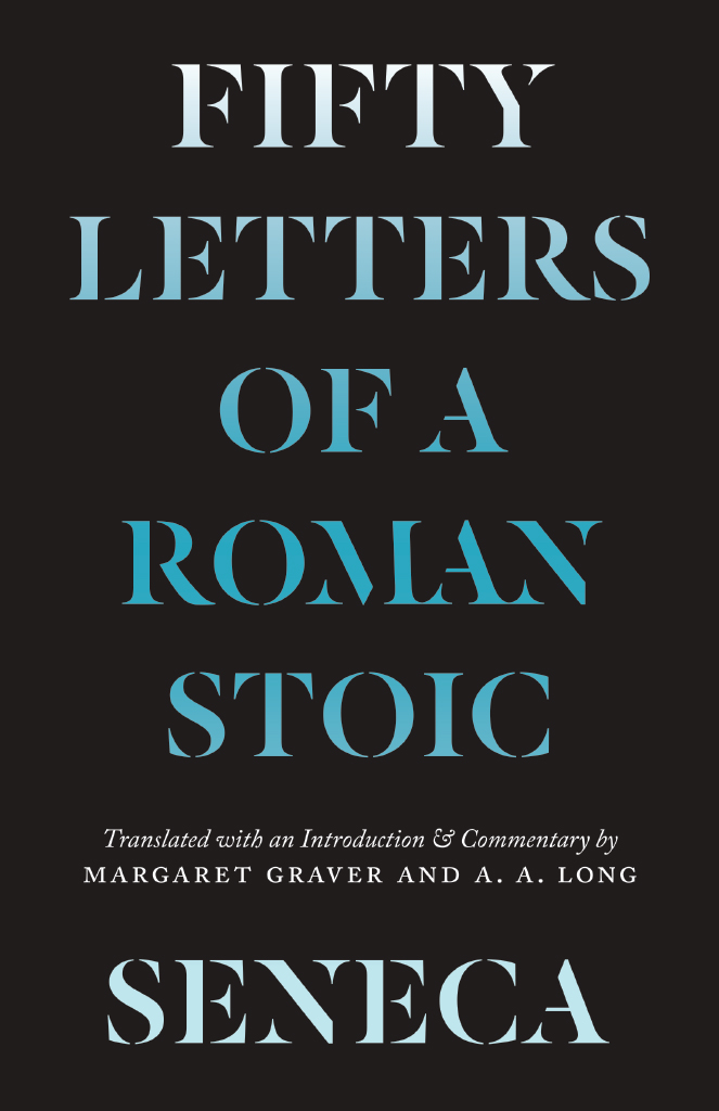 Fifty Letters of a Roman Stoic Seneca Fifty Letters of a Roman Stoic Translated - photo 1