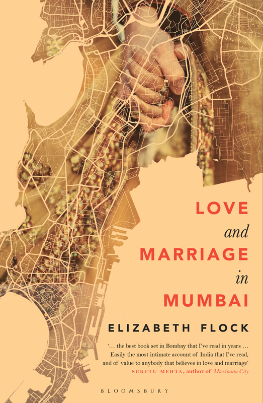 LOVE AND MARRIAGE IN MUMBAI LOVE and MARRIAGE in MUMBAI Elizabeth Flock - photo 1