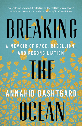 Annahid Dashtgard Breaking the Ocean: A Memoir of Race, Rebellion, and Reconciliation